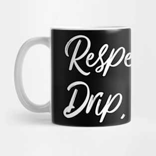 Respect the drip, Karen Mug